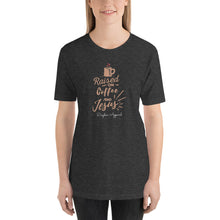 Load image into Gallery viewer, RAISED ON COFFEE AND JESUS UNISEX T-SHIRT