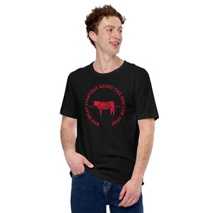 RED MEAT EVERYDAY KEEPS THE DOCTOR AWAY UNISEX T-SHIRT