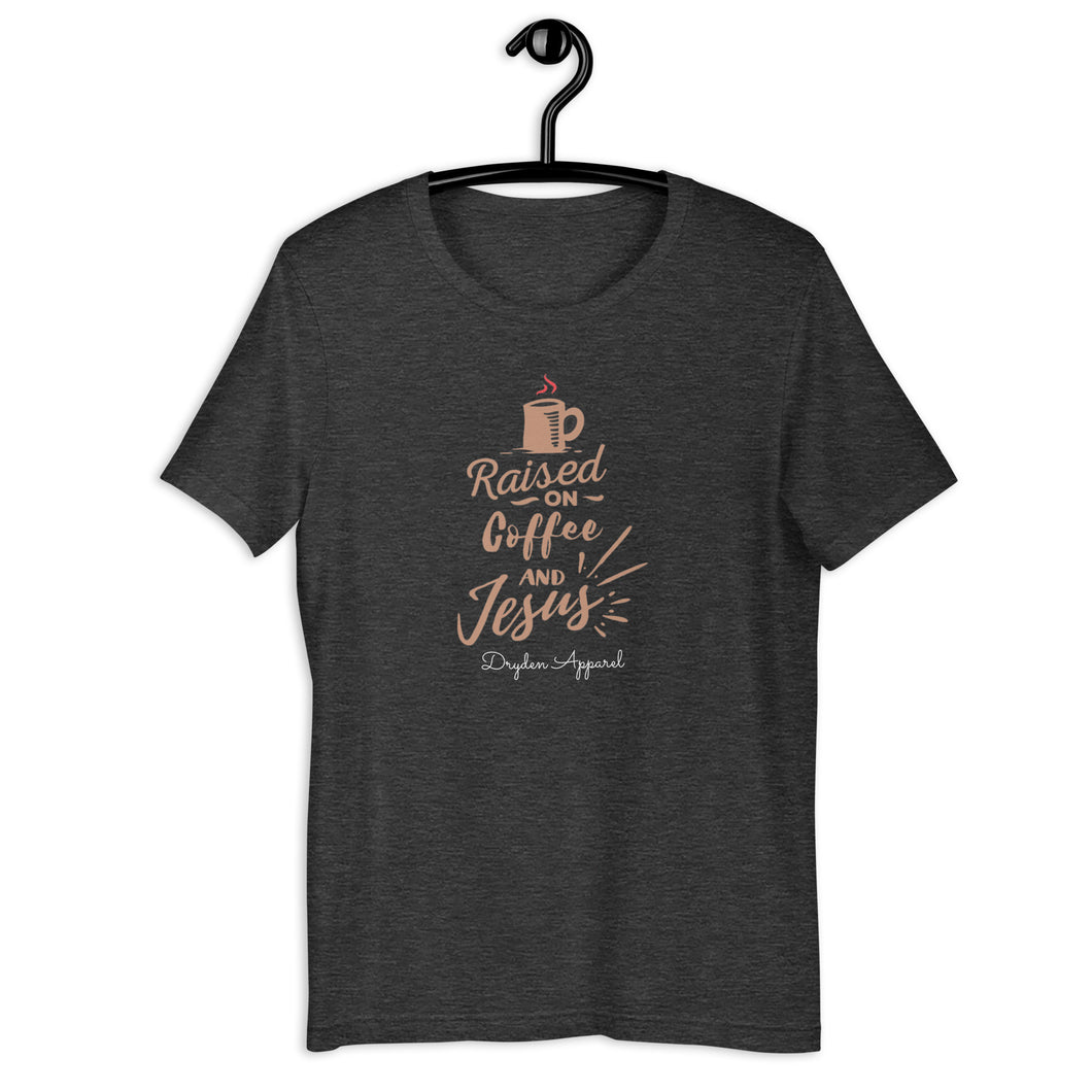 RAISED ON COFFEE AND JESUS UNISEX T-SHIRT